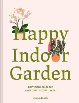 Book cover for Happy Indoor Garden: The easy plant guide for each room of your home