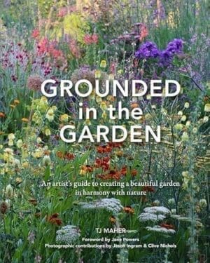 Book cover of Grounded in the Garden: An artist's guide to creating a beautiful garden in harmony with nature
