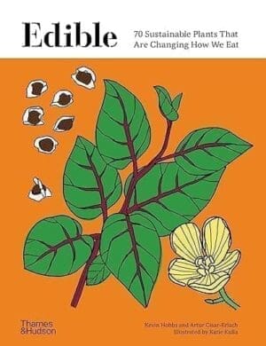 Book cover Edible: 70 Sustainable Plants That Are Changing How We Eat