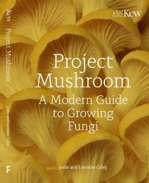 Book cover Project Mushroom: A modern guide to growing fungi by Lorraine & Josie Caley